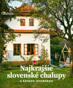 Najkrajšie slovenské chalupy (Katarína Jesenská; Jaroslav Pavliga)