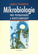 Mikrobiologie pro potravináře a biotechnology (Ludmila Šilhánková)