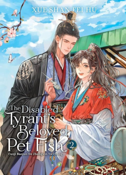 The Disabled Tyrant´s Beloved Pet Fish: Canji Baojun De Zhangxin Yu Chong Vol. 2 (Xue Shan Fei Hu)