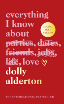 Everything I Know About Love (Dolly Alderton)