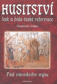 Husitství lesk a bída české reformace (Vladimír Liška)