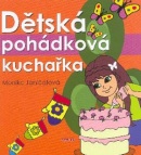 Dětská pohádková kuchařka (Monika Janičatová)