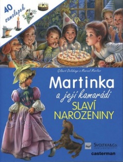 Martinka a její kamarádi Slaví narozeniny (Gilbert Delahaye)