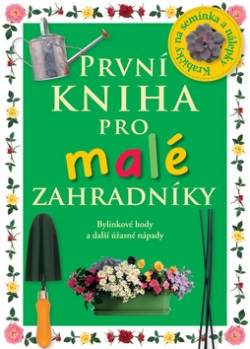 První kniha pro malé zahradníky (Angela Wilkesová)