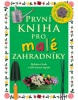 První kniha pro malé zahradníky (Angela Wilkesová)