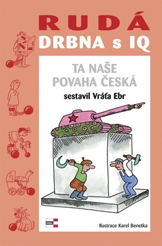 Rudá drbna s IQ Ta naše povaha česká (Vráťa Ebr)