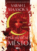 Půlměsíční město: Rod země a krve (Sarah J. Maas)