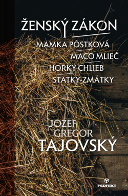 Ženský zákon/Mamka Pôstková/Maco Mlieč/Horký chlieb/Statky-zmätky (Jozef Gregor Tajovský)