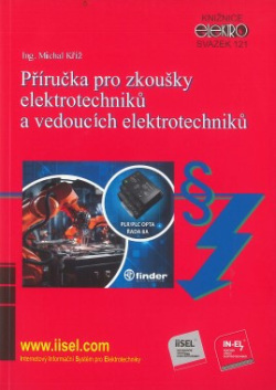 Příručka pro zkoušky elektrotechniků a vedoucích elektrotechniků (Ing. Michal Kříž)