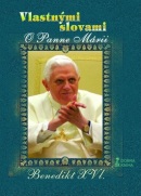 Vlastnými slovami O Panne Márii (J. Ratzinger Benedikt XVI.)