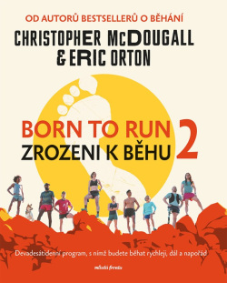 Born to Run 2 - Zrozeni k běhu 2 (Christopher McDougall)