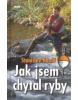 Jak jsem chytal ryby