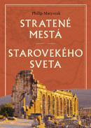 Stratené mestá starovekého sveta (Philip Matyszak)