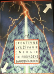 Efektívne využívanie energie pri prevádzke zariadení a budov (1. akosť) (Kolektiv autorů)