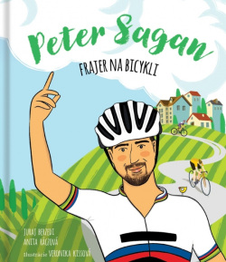 Peter Sagan - Frajer na bicykli (Ráczová Anita Berzedi Juraj, Kissová Veronika,)