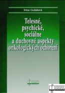 Telesné, psychické, sociálne a duchovné aspekty onkologických ochorení (Ivica Gulášová)