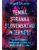 Temná stránka slovenského internetu (Tomáš Šalmon)