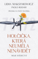 Holčička, která neuměla nenávidět (Lidia Maksymowicz, Paolo Rodari)