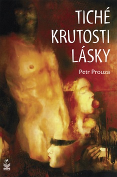 Tiché krutosti lásky (Petr Prouza)