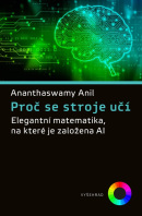 Proč se stroje učí (Anil Ananthaswamy)