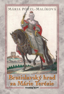 Bratislavský hrad za Márie Terézie (Mária Pötzl-Malíková)