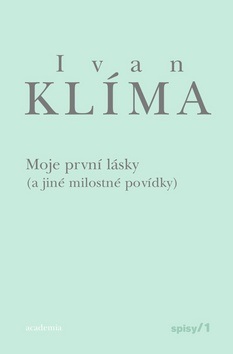 Moje první lásky (a jiné milostné povídky) (Ivan Klíma)