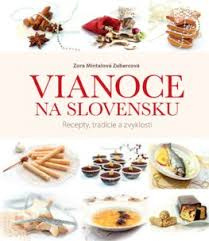 Vianoce na Slovensku. Recepty, tradície a zvyklosti (Zora Mintalová Zubercová)