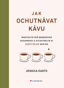 Jak ochutnávat kávu (Easto Jessica)