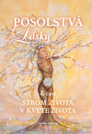 Posolstvá lásky 4. časť - Strom života v kvete života (Darina Balková)