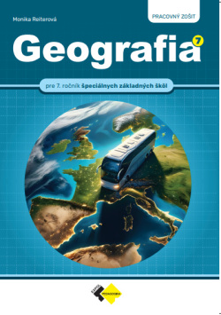 Geografia 7 - pre 7.ročník špeciálnych ZŠ - pracovný zošit (Monika Reiterová)