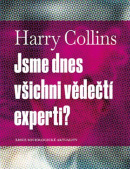 Jsme dnes všichni vědečtí experti? (Harry Collins)