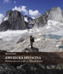 Americká divočina - 2500 kilometrov pešo na horách od Peru po Kanadu (Michal Knitl)