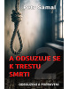 A odsuzuje se k trestu smrti - Odsouzeni a popraveni (Petr Šámal)