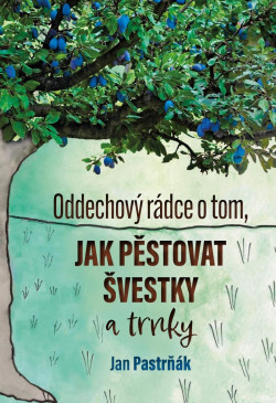 Oddechový rádce o tom, jak pěstovat švestky (René Pastrňák)