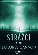 Strážci 2. díl (Dolores Cannon)