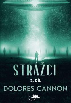 Strážci 2. díl (Dolores Cannon)