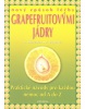 Nový způsob léčby grapefruitovými jádry (Jarmila Mandžuková)