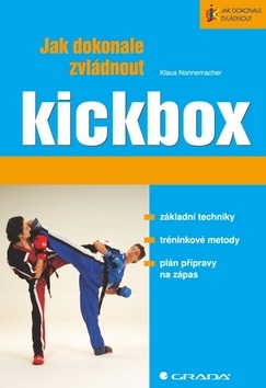 Jak dokonale zvládnout kickbox (Klaus Nomemacher)