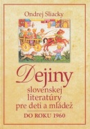 Dejiny slovenskej literatúry pre deti a mládež do roku 1960 (Ondrej Sliacky)