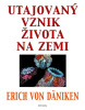 Utajovaný vznik života na zemi (Erich von Däniken)