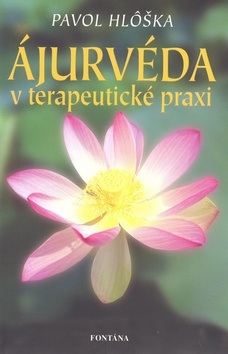 Ájurvéda v terapeutické praxi (Pavol Hlôška)