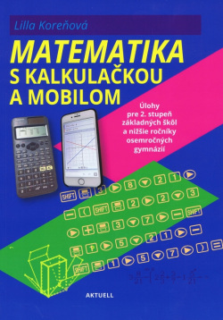 Matematika s mobilom a kalkulačkou (1. akosť) (Lilla Koreňová)