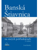 Banská Štiavnica na starých pohľadniciach (1. akosť) (Ján Hanušin)