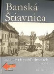 Banská Štiavnica na starých pohľadniciach (1. akosť) (Ivan Herčko)