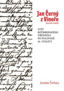 Jan Černý z Vinoře (cca 1520-1585/6) (Jaroslav Čechura)