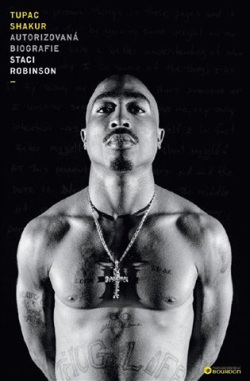 Tupac Shakur - Autorizovaná biografie (Staci Robinson)