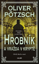 Hrobník a vražda v kryptě (Oliver Pötzsch)