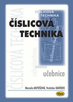 Číslicová technika učebnice (Vratislav Davídek; Marcela Antošová)