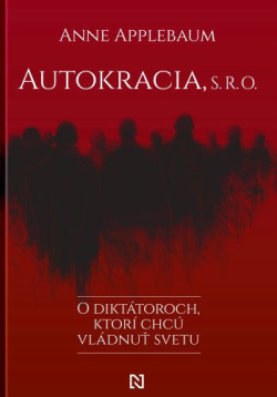 Autokracia, s. r. o. (Anne Applebaum)