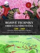 Bojové techniky orientalního světa 1200 - 1860 (Michael E. Haskew)